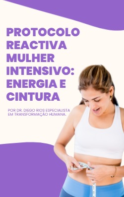 Protocolo Reactiva Mulher Intensivo: Energia & Cintura