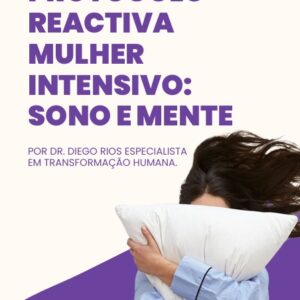 Protocolo Reactiva Mulher Intensivo: Sono e Mente