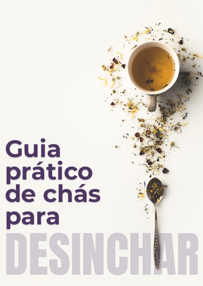 Guia Prático de Chás para Desinchar