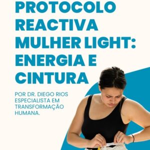 Protocolo Reactiva Mulher Light: Energia e Cintura